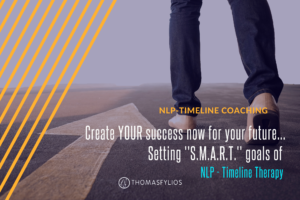 Create Success In Your Future… S.M.A.R.T. Goal setting with NLP- Timeline Therapy !!!